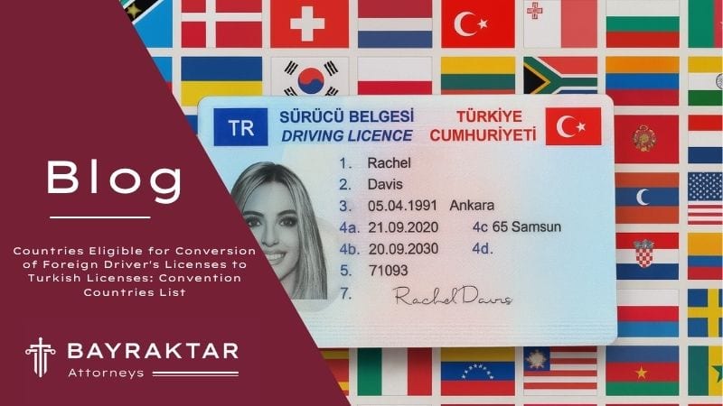 A Turkish driver's license displayed in front of an array of international flags representing countries party to the Convention on Road Traffic, visualizing the conversion of foreign licenses to a Turkish license.